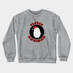 Fleece Navidad | Sheep Pun Crewneck Sweatshirt